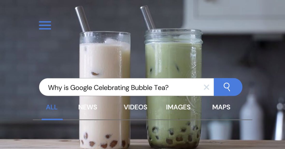 Why is Google Celebrating Bubble Tea